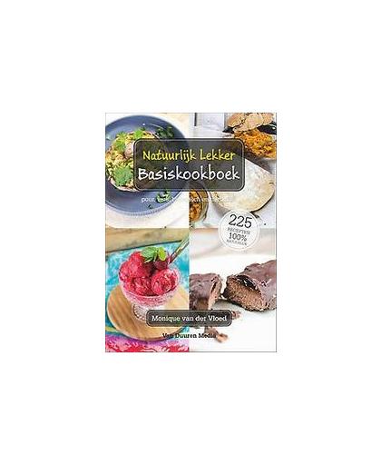 Natuurlijk lekker basiskookboek. puur, vers, biologisch en natuurlijk, van der Vloed, Monique, Hardcover