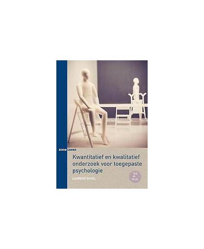 Kwantitatief en kwalitatief onderzoek voor toegepaste psychologie. Kwantitatief en kwalitatief onderzoek, Laurens Ekkel, Paperback