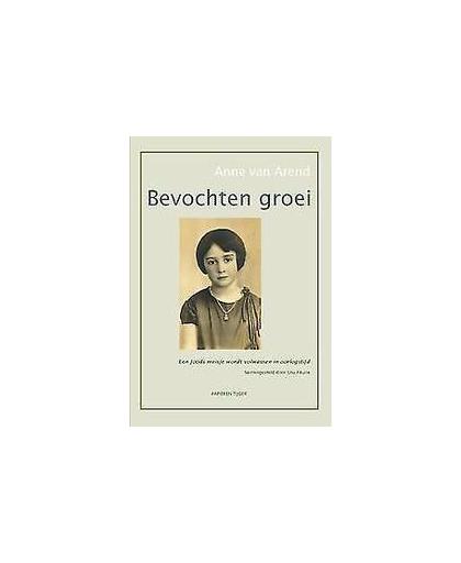 Bevochten groei. een joods meisje wordt volwassen in oorlogstijd, Van Arend, Anne, Paperback
