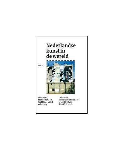 Nederlandse kunst in de wereld. literatuur, architectuur en beeldende kunst 1980-2013, Wilterdink, Nico, Hardcover