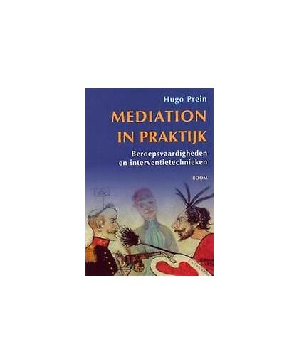 Mediation in praktijk. beroepsvaardigheden en interventietechnieken, Prein, Hugo, Paperback