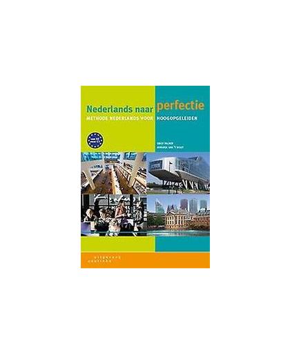 Nederlands naar perfectie. methode Nederlands voor hoogopgeleide anderstaligen, Van 't Wout, Miranda, Paperback