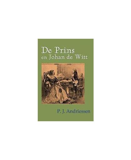 De prins en Johan de Witt. P.J. Andriessen, Paperback
