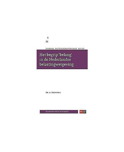 Het begrip 'belang' in de Nederlandse belastingwetgeving.. Fiscaal wetenschappelijke reeks, Rozendal, A., Paperback