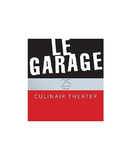 Le garage. vijfentwintig jaar culinair theater, Joop Braakhekke, Hardcover