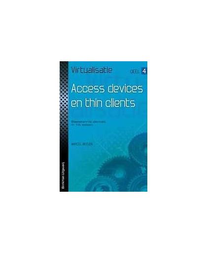 Access devices en thin clients: deel 4, Access devices en thin clients. basiskennis devices in 15 lessen, Marcel Beelen, Paperback