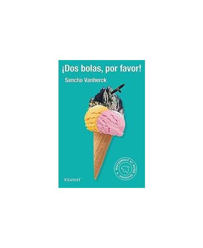 Dos bolas, por favor!. een Belgische ijsjesman in de Spaanse Pyreneeën, Vanherck, Sancho, Paperback