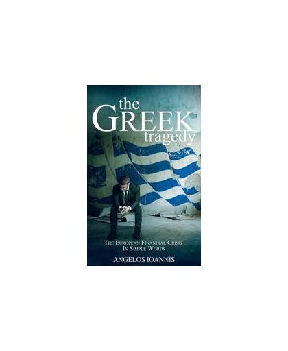 The Greek tragedy. the European financial crisis in simple words, Ioannis, Angelos, Paperback
