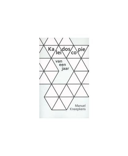 Kaleidoscopie van een jaar. het jaar in poëtogrammen, Manuel Kneepkens, Paperback