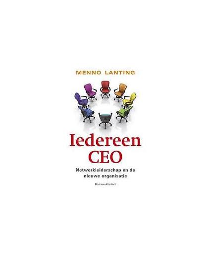 Iedereen CEO. Netwerkleiderschap en de nieuwe organisatie, Menno Lanting, Paperback