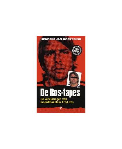 De Ros-tapes. de verklaringen van moordmakelaar Fred Ros, Korterink, Hendrik Jan, Paperback