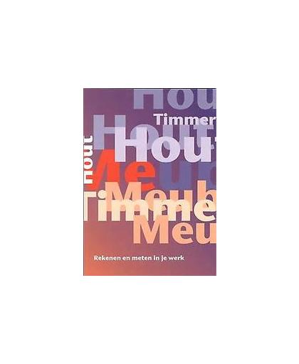 Rekenen en meten in je werk. Stichting Hout en Meubel, Paperback