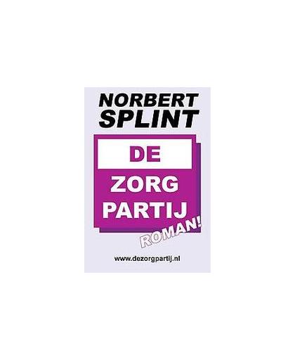 De ZorgPartij. roman, Splint, Norbert, Paperback