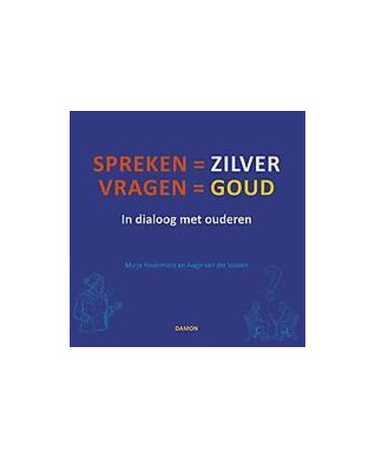 Spreken is zilver, vragen is goud. in dialoog met ouderen, Van der Vossen, Aagje, Hardcover
