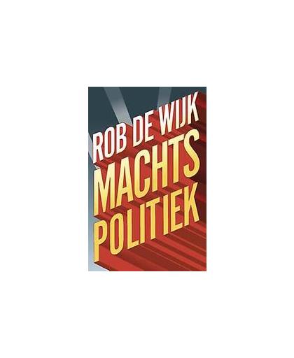 Machtspolitiek. Rob de Wijk, Paperback