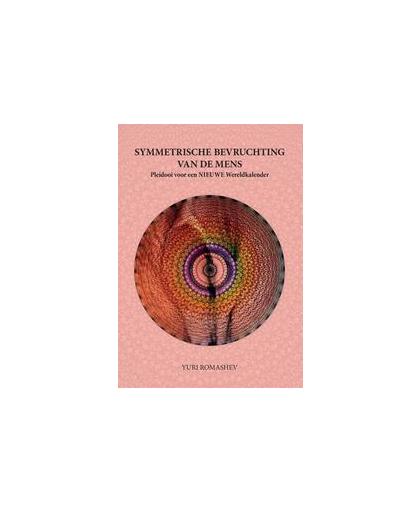 Symmetrische bevruchting van de mens. nieuwe wereldkalender, Yuri Romashev, Paperback
