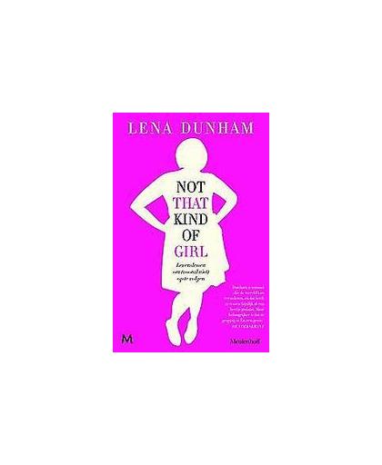 Not That Kind of Girl. levenslessen om (vooral niet) op te volgen, Lena Dunham, Paperback