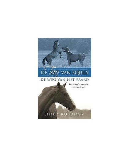 De Tao van Equus. de weg van het paard; een transformerende en helende reis, Linda Kohanov, Paperback