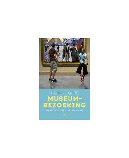 Museumbezoeking. waarom wij naar musea gaan, Slot, Pauline, Paperback