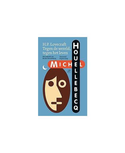 H.P. Lovecraft. tegen de wereld, tegen het leven, Michel Houellebecq, Paperback