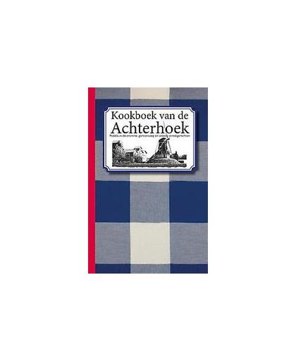 Kookboek van de Achterhoek. poddik, garstensoep en andere streekgerechten, Karen Groeneveld, Hardcover