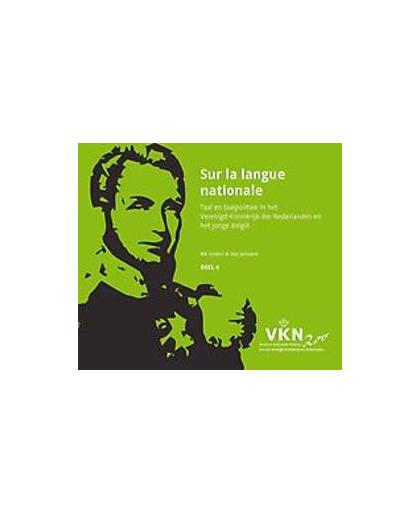 Sur la langue nationale. taal en taalpolitiek in het Verenigd Koninkrijk der Nederlanden en het jonge België, Vosters, Rik, Hardcover
