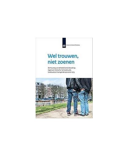 Wel trouwen, niet zoenen. de houding van de Nederlandse bevolking tegenover lesbische, homoseksuele, biseksuele en transgender personen 2015, Lisette Kuyper, Paperback