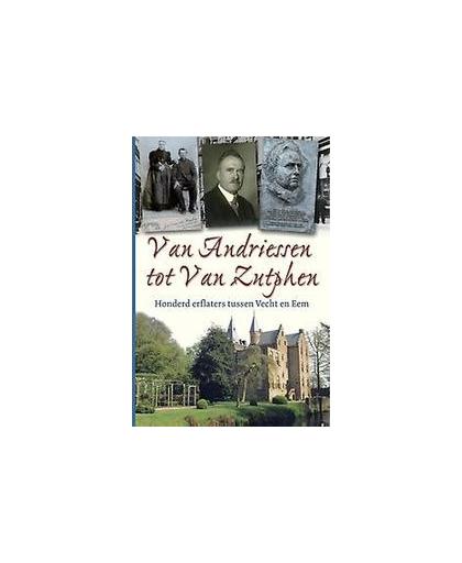 Van Andriessen tot Van Zutphen. honderd erflaters tussen Vecht en Eem, Paperback
