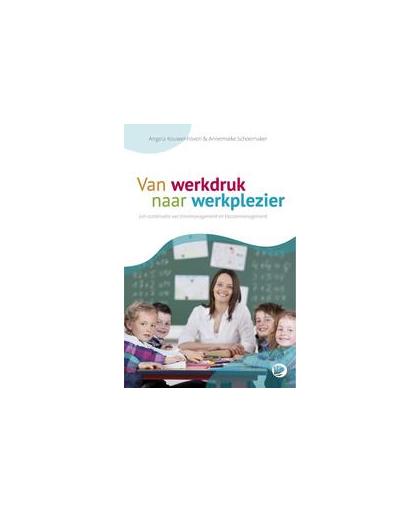 Van werkdruk naar werkplezier. timemanagement en klassenmanagement in het onderwijs, Kouwenhoven, Angela, Paperback