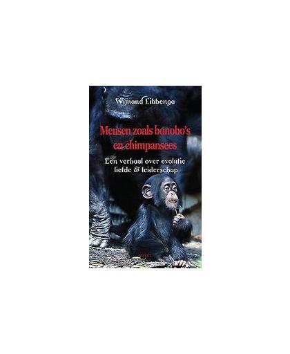 Mensen zoals bonobo's en chimpansees. een verhaal over evolutie liefde & leiderschap, Wijnand Libbenga, Paperback