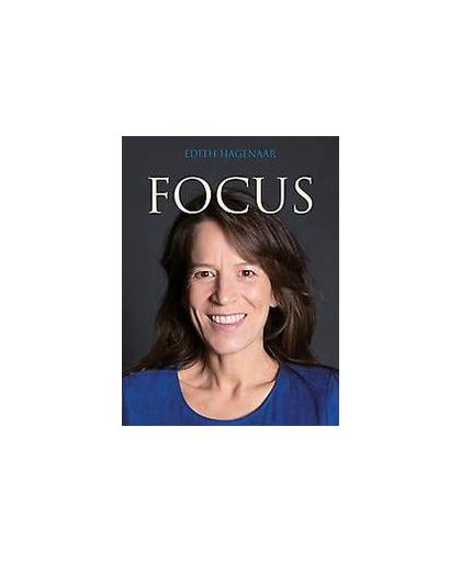 Focus. de weg naar werkelijke controle over je leven, Hagenaar, Edith, Paperback