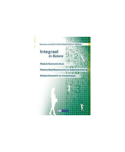 Integraal in Balans (Bedrijfs)economie: Onderbouw Havo/Vwo: Opgavenboek totaal. Ton Bielderman, Paperback