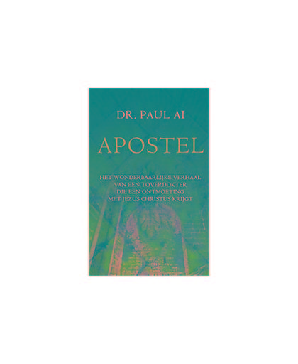 De apostel. Het wonderbaarlijke verhaal van een toverdokter die een ontmoeting met Christus krijgt, Paul Ai, Paperback