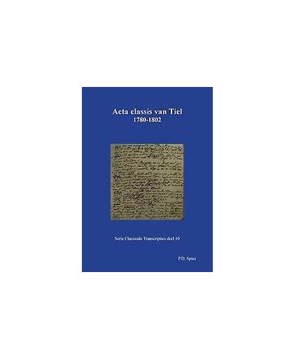Acta classis van Tiel 1780-1802. Spies, P.D., Paperback