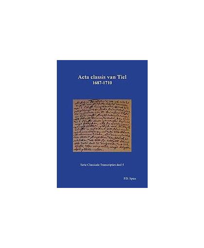 Acta classis van Tiel 1687-1710. Spies, P.D., Paperback