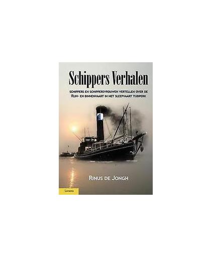 Schippers Verhalen. schipper en schippersvrouwen vertellen over de Rijn- en binnenvaart in het sleepvaart tijdperk, Rinus de Jongh, Hardcover
