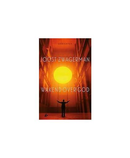 Wakend over God. Zwagerman, Joost, Hardcover