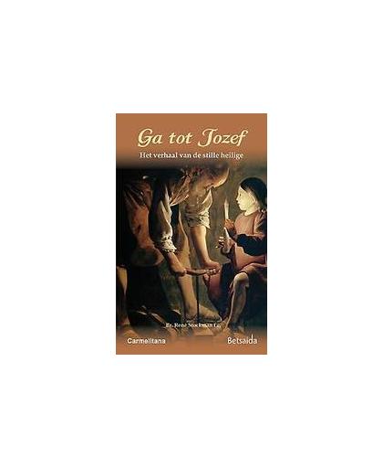 Ga tot Jozef. het verhaal van een stille heilige, Stockman, René, Hardcover