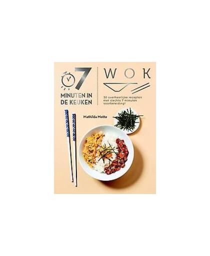Wok. 30 overheerlijke recepten met slechts 7 minuten voorbereiding!, Motte, Mathilda, Paperback