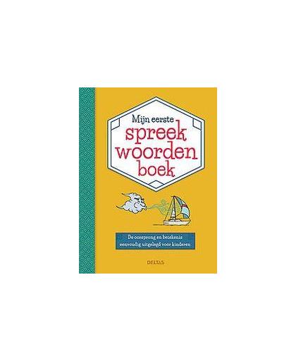 Mijn eerste spreekwoordenboek. De oorsprong en betekenis eenvoudig uitgelegd voor kinderen, Tyberg, Son, Hardcover