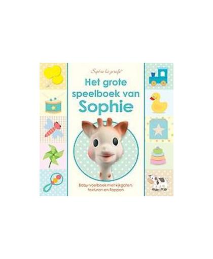 Het grote speelboek van Sophie. baby-voelboek met kijkgaten, texturen en flappen, Sirett, Dawn, Paperback