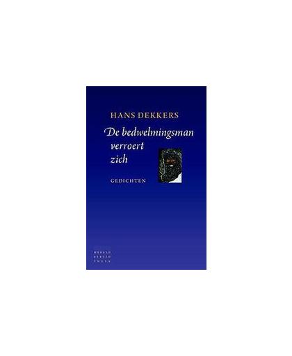 De bedwelmingsman verroert zich. gedichten, Hans Dekkers, Paperback