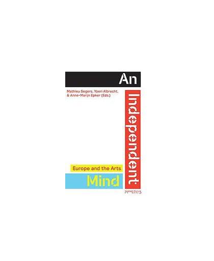 An independent Mind. Europe and the arts, Segers, Mathieu, Paperback