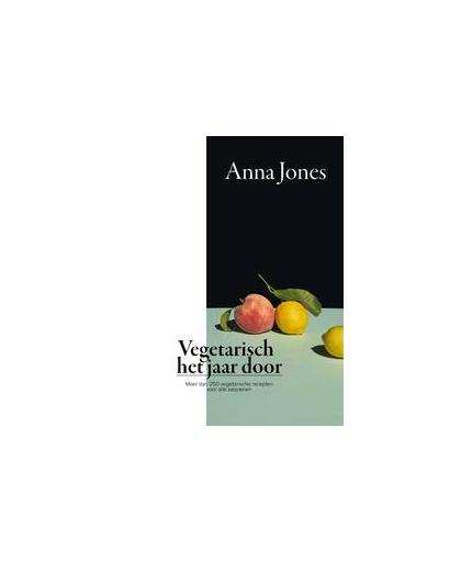 Vegetarisch het jaar door. meer dan 250 vegetarische recepten voor alle seizoenen, Jones, Anna, Hardcover