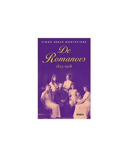 De Romanovs. 1613-1918, Simon Montefiore, Hardcover