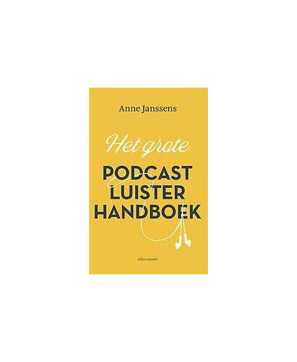 Het Grote Podcastluisterhandboek. Janssens, Anne, Paperback