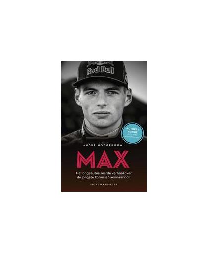 Max. het ongeautoriseerde verhaal over de jongste Formule 1-winnaar ooit, Hoogeboom, André, Paperback
