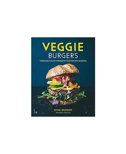 Veggie Burgers. verrukkelijke en voedzame vegetarische burgers, Olsson, Nina, Hardcover