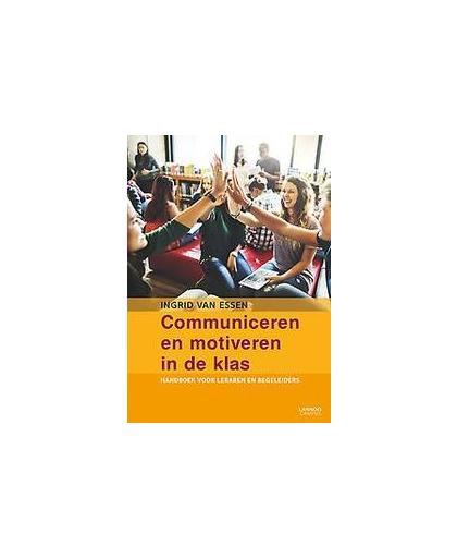 Communiceren en motiveren in de klas. Handboek voor leraren en begeleiders, van Essen, Ingrid, Paperback