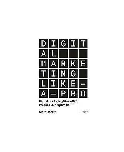 Digital Marketing like a PRO. Prepare. Run. Optimize., Willaerts, Clo, Paperback
